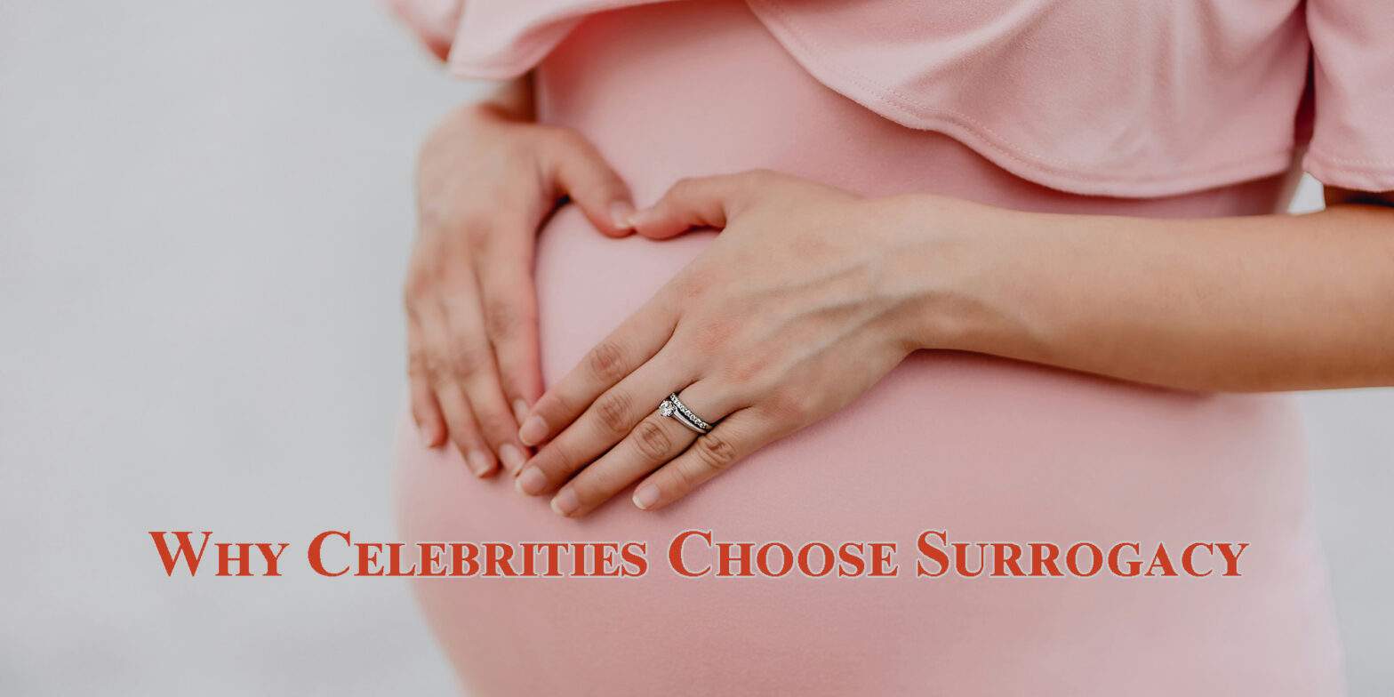 Why Celebrities Choose Surrogacy